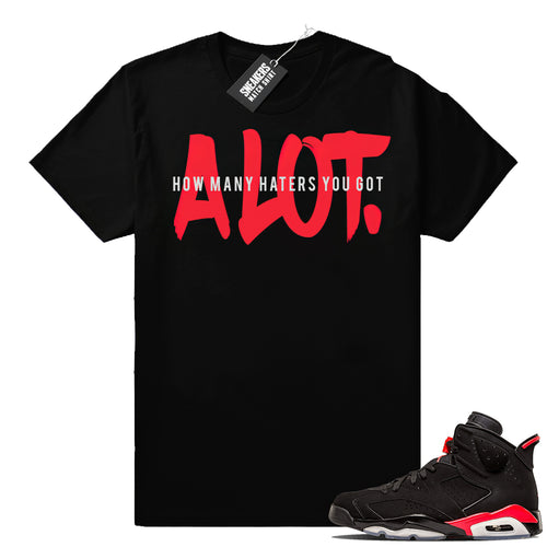 Air Jordan 6 Infrared A Lot t-shirt  Jordan Sneaker Clothing