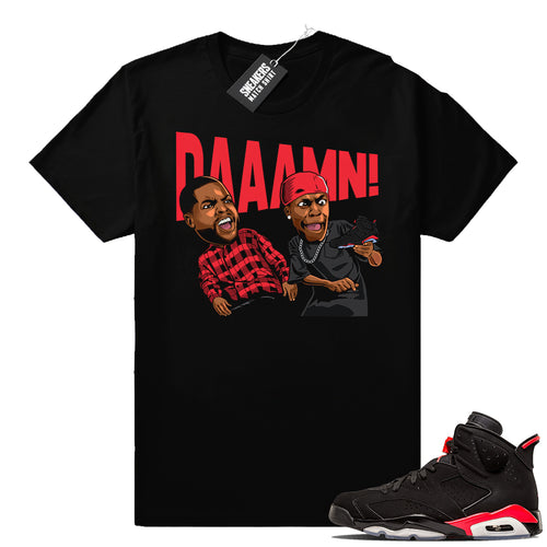 Air Jordan 6 Infrared Friday Daaamn t-shirt  Jordan Sneaker Clothing